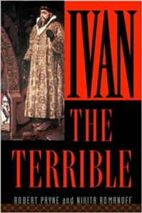 Ivan the Terrible by Robert Payne and Nikita Romanoff
