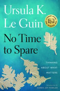 No Time to Spare by Ursula K. Le Guin
