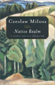 Native Realm by Czeslaw Milosz