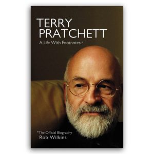 Terry Pratchett A Life with Footnotes by Rob Wilkins