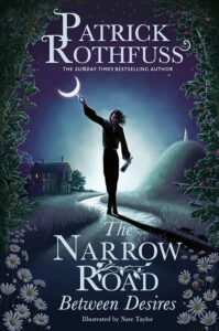 The Narrow Road Between Desires by Partick Rothfuss