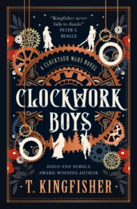 Clockwork Boys by T. Kingfisher