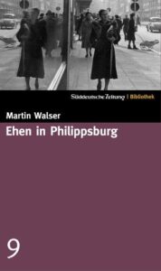 Ehen in Philippsburg by Martin Walser