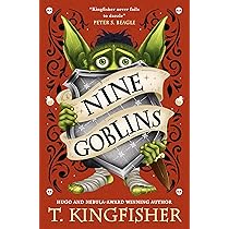 Nine Goblins by T. Kingfisher