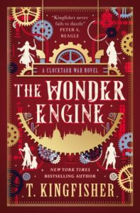 The Wonder Engine by T. Kingfisher