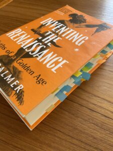 A thoroughly flagged copy of Inventing the Renaissance by Ada Palmer