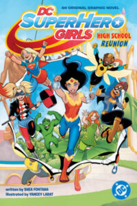wonder woman in the center is surrounded by several other dc superhero girls bursting forth on the cover of high school reunion by shea fontana and yancey labat 