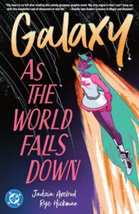 on the cover of galaxy as the world falls down by jadzia axelrod and rye hickman, the title character swoops into space