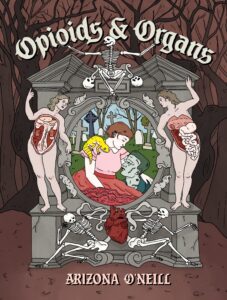 like the ornate marker on a gravestone or religious triptych, a woman looks down between two posed opened bodies on the cover of opioids and organs by arizona o'neill