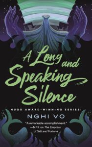 A Long and Speaking Silence by Nghi Vo