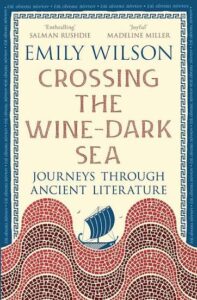 Crossing the Wine-Dark Sea by Emily Wilson